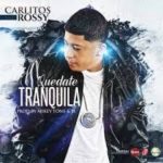 Carlitos Rossy - Quedate Tranquila MP3